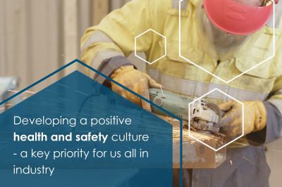Developing a positive health and safety culture - a key priority for us all in industry